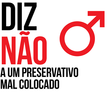 DIZ NO A UM PRESERVATIVO MAL COLOCADO